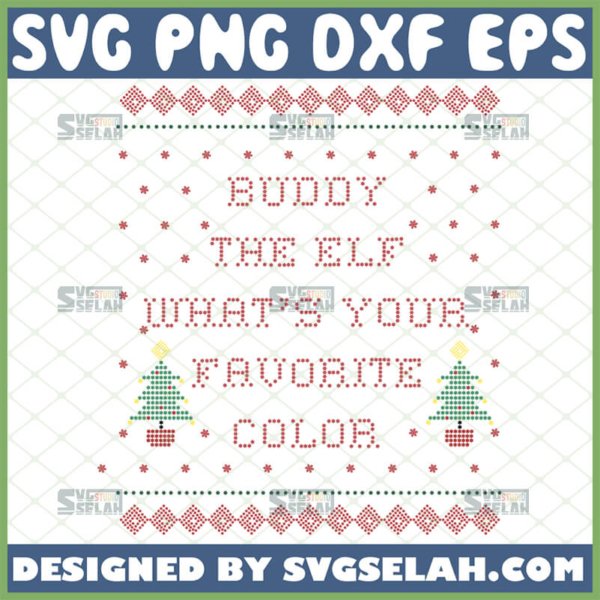 buddy the elf whats your favorite color svg ugly christmas sweater svg