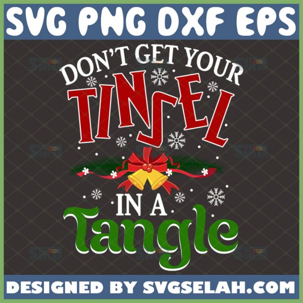 dont get your tinsel in a tangle svg christmas svg