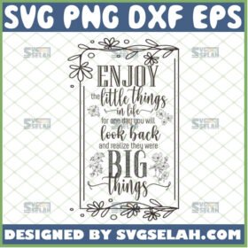 enjoy the little things in life svg