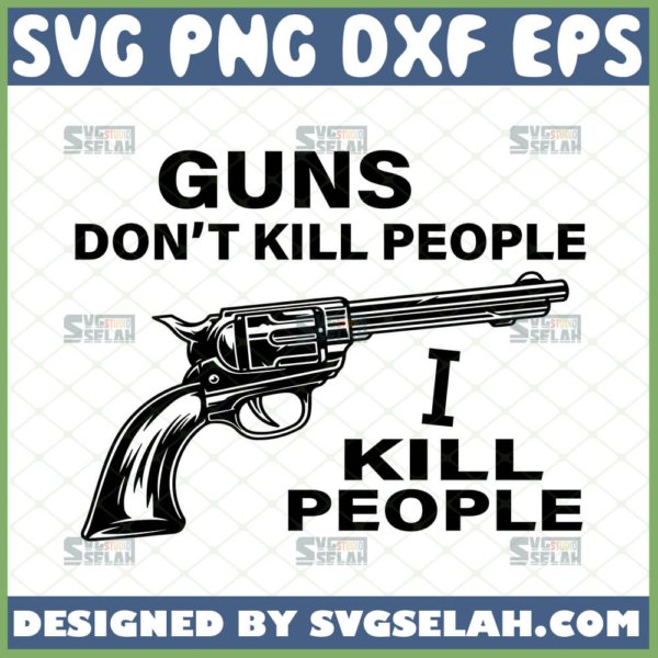 guns dont kill people i do svg