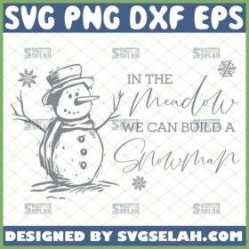 in the meadow we can build a snowman svg christmas sign wall art ideas