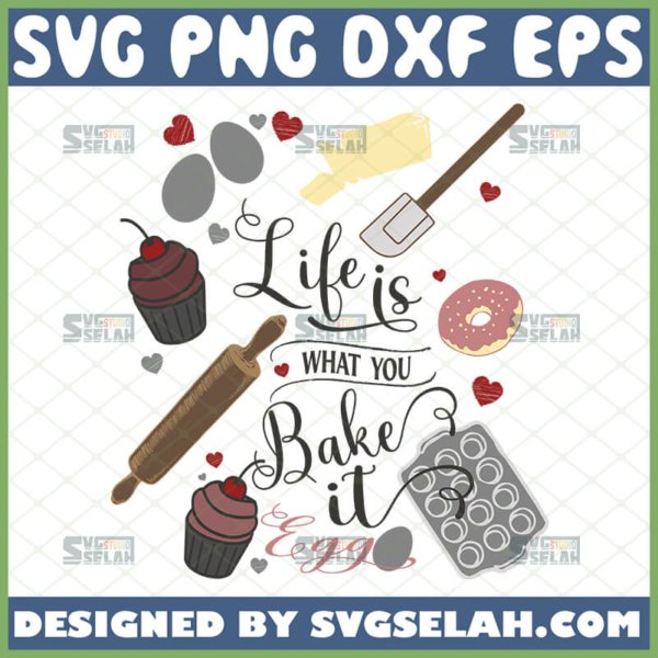 life is what you bake it svg