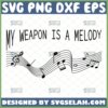 my weapon is a melody svg