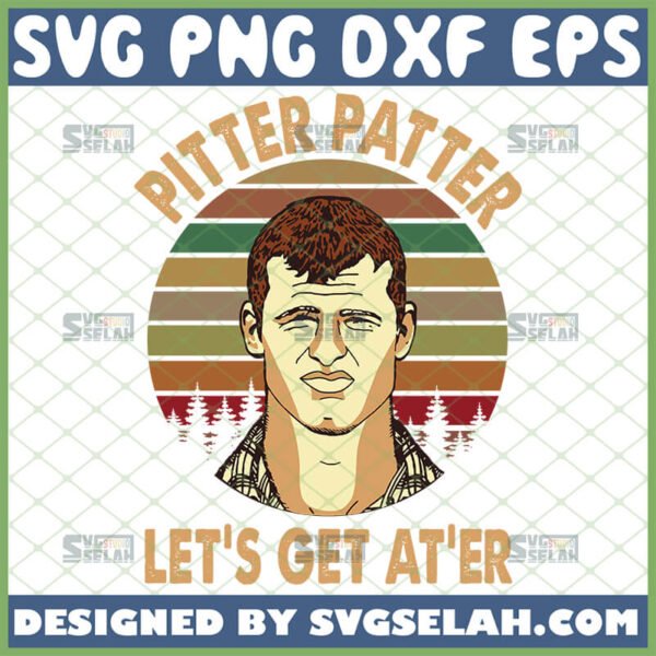 pitter patter lets get at er vintage svg