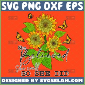 she believed she could so she did sunflower svg