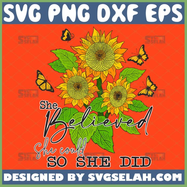 she believed she could so she did sunflower svg