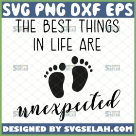 the best things in life are unexpected svg pregnancy announcement gifts