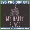 this is my happy place disney svg glitter castle version