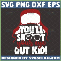 youll shoot your eye out kid svg a christmas story svg