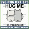 hug me im vaccinated svg