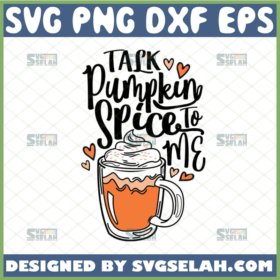 talk pumpkin spice to me svg autumn gifts