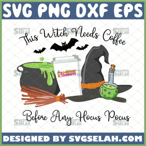 this witch needs coffee before any hocus pocus svg