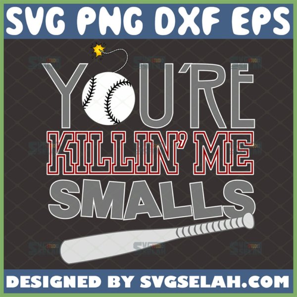 youre killin me smalls baseball svg