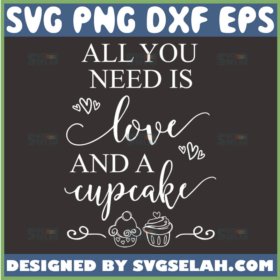 all you need is love and a cupcake svg