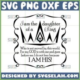 i am the daughter of a king svg proverbs 31 svg