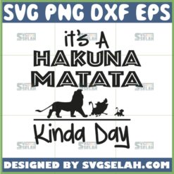 its a hakuna matata kinda day svg