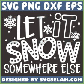 let it snow somewhere else svg