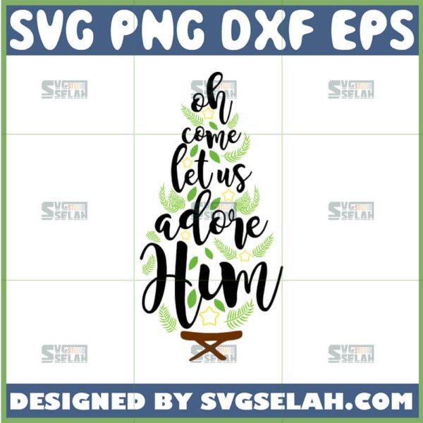 oh come let us adore him tree svg