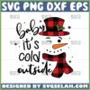 baby snowman its outside svg cute snowman svg