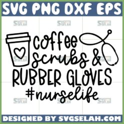 coffee scrubs and rubber gloves svg coffee nurse life svg