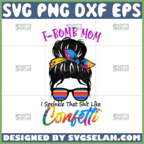 f bomb mom i sprinkle f bombs like confetti svg mom lgbt svg