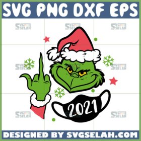 grinch giving the finger svg grinch fuck 2021 svg grinch christmas svg