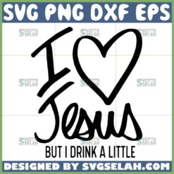 i love jesus but i drink a little svg