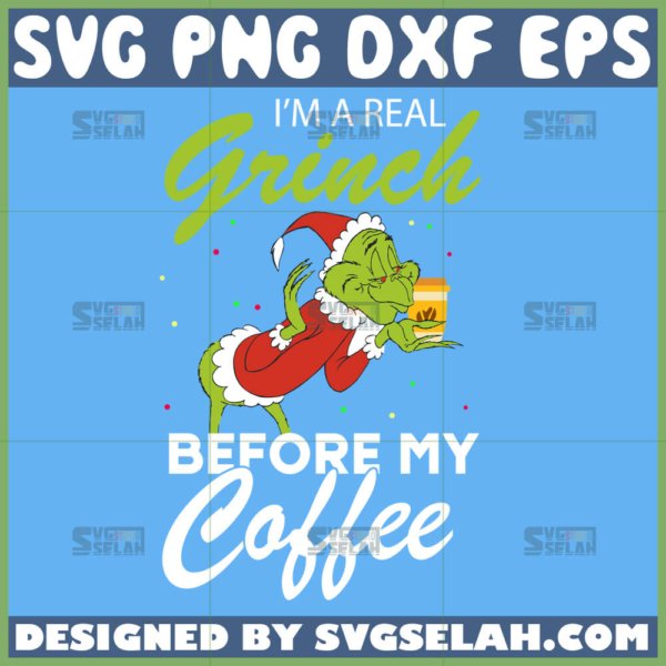 im a real grinch before my coffee svg grinch christmas svg