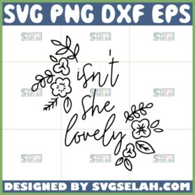 isnt she lovely svg