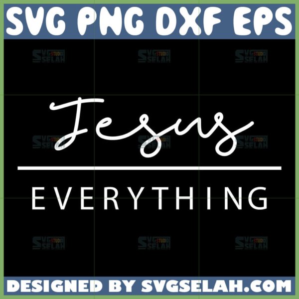 jesus everything svg