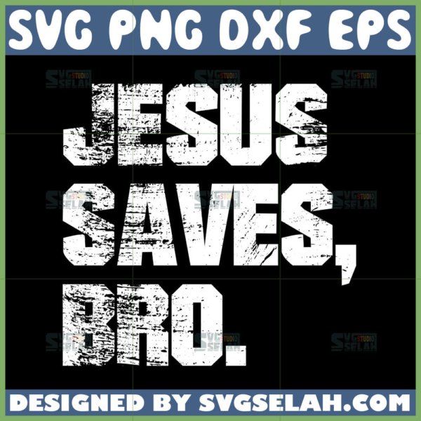 jesus saves bro svg