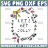 lets get jolly svg funny holiday svg