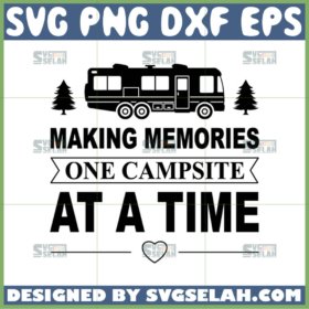 making memories one campsite at a time svg