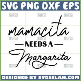 mamacita needs a margarita svg