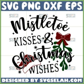 mistletoe kisses and christmas wishes svg