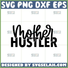 mother hustler svg