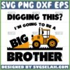 promoted to big brother and digging it svg i am going to be a big brother svg excavator svg