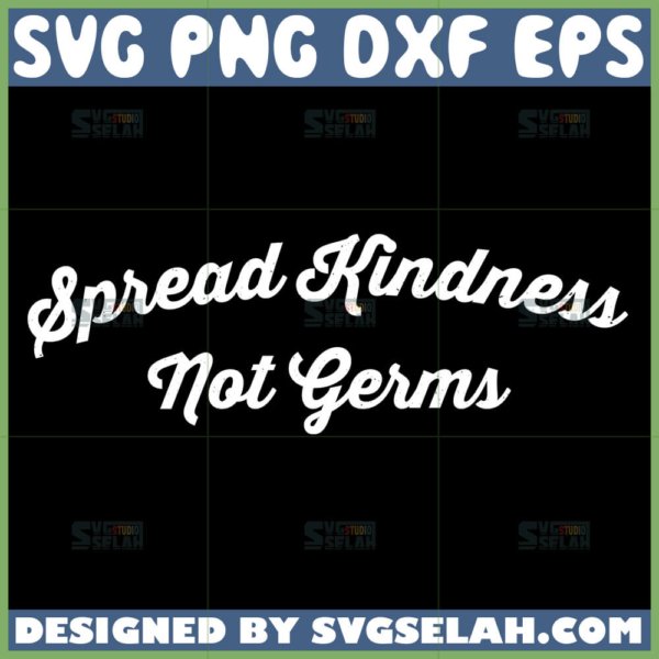 spread kindness not germs svg