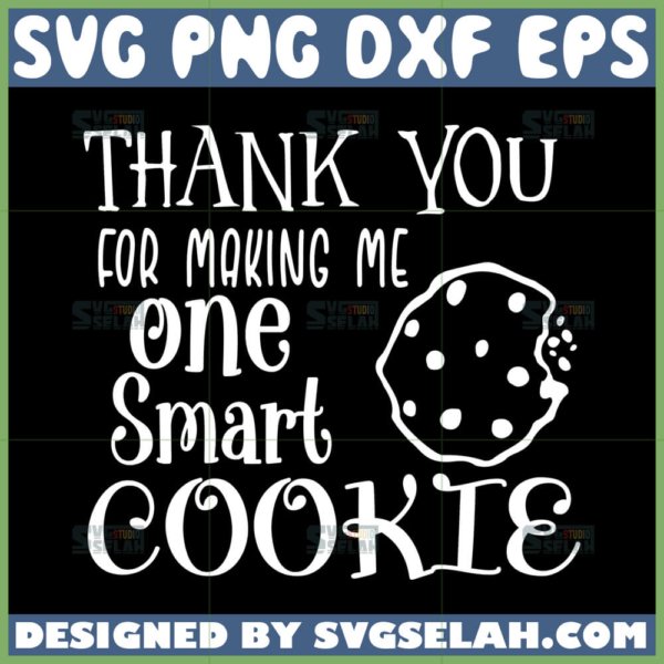 thanks for making me one smart cookie svg