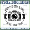 when life gets blurry ad just your focus svg photography svg