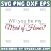 will you be my maid of honor svg