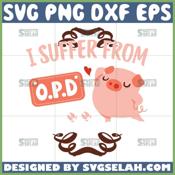 i suffer from obsessive pig disorder svg cute pigs svg