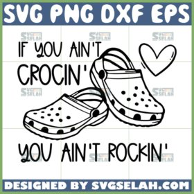 if you aint crocin you aint rockin svg