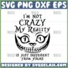 im not crazy my reality is just different from yours svg mad hatter alice in wonderland svg