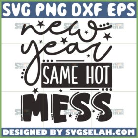 new year same hot mess svg