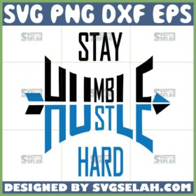 stay humble hustle hard svg