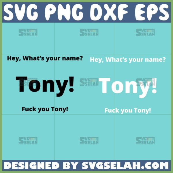 whats your name tony svg fuck your tony svg funny svg
