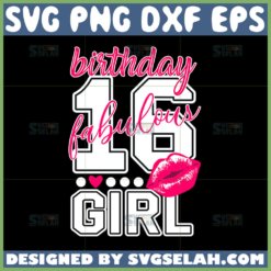 happy 16 birthday fabulous girl svg sweet 16th svg