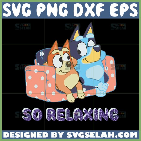 so relaxing svg bluey bingo svg