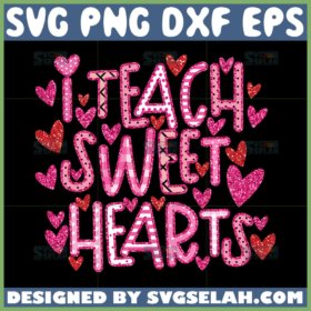 i teach sweet hearts svg valentine day svg